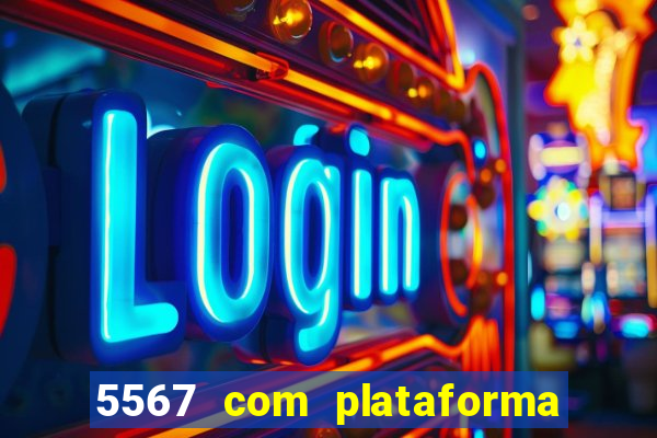 5567 com plataforma de jogos